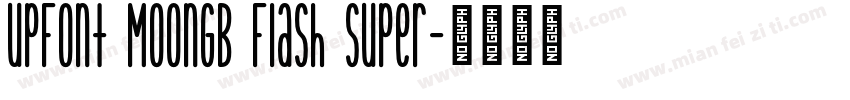 UPFont MoonGB Flash Super字体转换